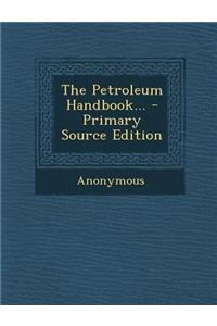 The Petroleum Handbook...