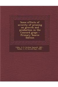 Some Effects of Severity of Pruning on Growth and Production in the Concord Grape