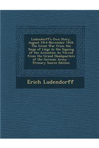 Ludendorff's Own Story, August 1914-November 1918