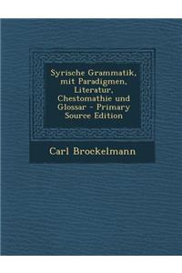 Syrische Grammatik, Mit Paradigmen, Literatur, Chestomathie Und Glossar