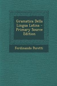 Gramatica Della Lingua Latina - Primary Source Edition