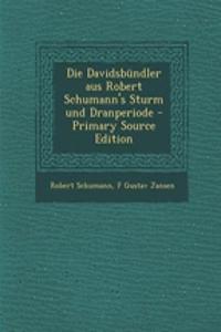 Die Davidsbundler Aus Robert Schumann's Sturm Und Dranperiode - Primary Source Edition