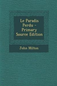 Le Paradis Perdu - Primary Source Edition