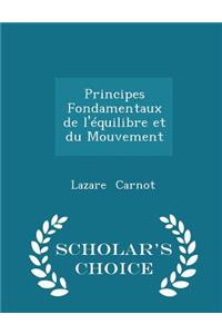 Principes Fondamentaux de l'Équilibre Et Du Mouvement - Scholar's Choice Edition