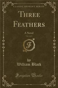 Three Feathers, Vol. 1 of 3