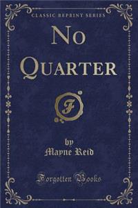 No Quarter (Classic Reprint)