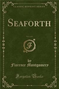 Seaforth, Vol. 1 of 3 (Classic Reprint)