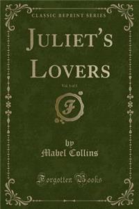 Juliet's Lovers, Vol. 1 of 3 (Classic Reprint)