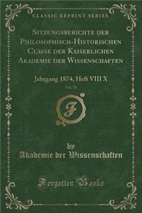 Sitzungsberichte Der Philosophisch-Historischen Classe Der Kaiserlichen Akademie Der Wissenschaften, Vol. 78