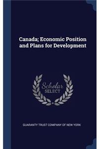 Canada; Economic Position and Plans for Development