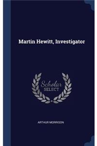 Martin Hewitt, Investigator