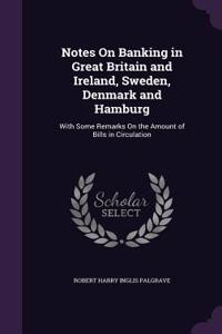 Notes on Banking in Great Britain and Ireland, Sweden, Denmark and Hamburg