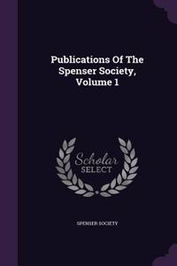 Publications of the Spenser Society, Volume 1