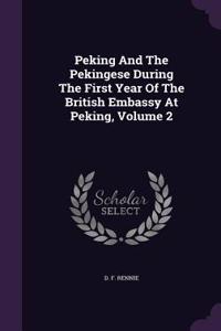 Peking and the Pekingese During the First Year of the British Embassy at Peking, Volume 2