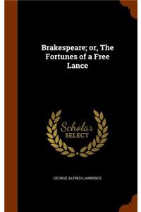 Brakespeare; or, The Fortunes of a Free Lance