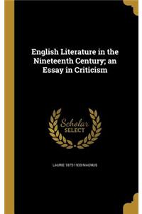 English Literature in the Nineteenth Century; An Essay in Criticism