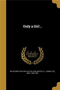 Only a Girl ..