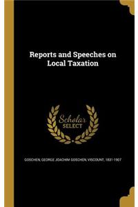 Reports and Speeches on Local Taxation