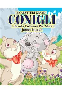 Conigli Livro de Colorir Para Adultos ( In Caraterri Grandi )