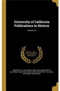 University of California Publications in History; Volume 10