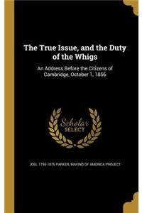 The True Issue, and the Duty of the Whigs