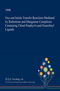 Oxo and Imido Transfer Reactions Mediated by Ruthenium and Manganese Complexes Containing Chiral Porphyrin and Oxazolinyl Ligands