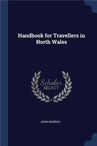 Handbook for Travellers in North Wales