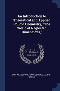 An Introduction to Theoretical and Applied Colloid Chemistry, the World of Neglected Dimensions,