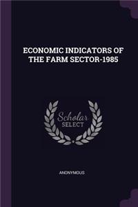 Economic Indicators of the Farm Sector-1985