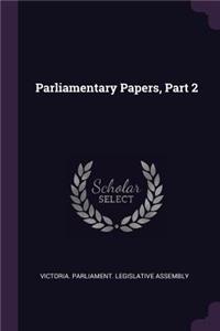 Parliamentary Papers, Part 2