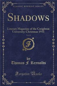 Shadows, Vol. 23: Literary Magazine of the Creighton University; Christmas 1931 (Classic Reprint)