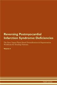 Reversing Postmyocardial Infarction Syndrome: Deficiencies The Raw Vegan Plant-Based Detoxification & Regeneration Workbook for Healing Patients.Volume 4
