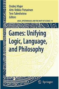 Games: Unifying Logic, Language, and Philosophy