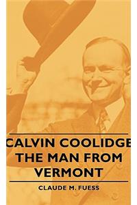 Calvin Coolidge - The Man from Vermont