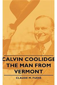 Calvin Coolidge - The Man from Vermont