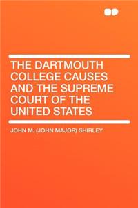 The Dartmouth College Causes and the Supreme Court of the United States