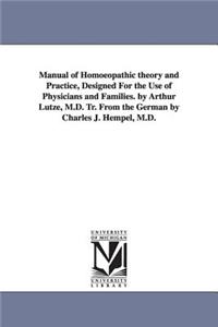 Manual of Homoeopathic theory and Practice, Designed For the Use of Physicians and Families. by Arthur Lutze, M.D. Tr. From the German by Charles J. Hempel, M.D.