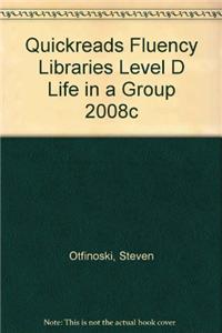 Quickreads Fluency Libraries Level D Life in a Group 2008c