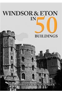 Windsor & Eton in 50 Buildings