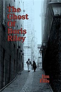 Ghost of Boris Riley