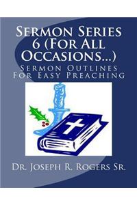 Sermon Series 6 (For All Occasions...)