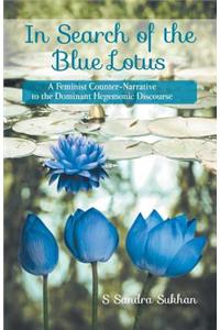 In Search of the Blue Lotus: A Feminist Counter-Narrative to the Dominant Hegemonic Discourse