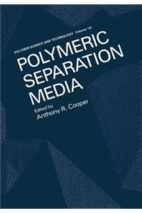 Polymeric Separation Media