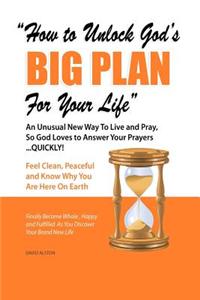 How to Unlock God's Big Plan for Your Life