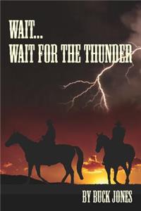 Wait...Wait For The Thunder