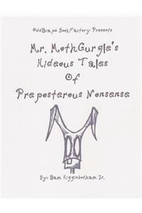 Mr. MothGurgle's Hideous Tales of Preposterous Nonsense