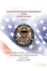 Capabilities-Based Assessment (CBA) User's Guide (Version 3): Force Structure, Resources, and Assessments Directorate (JCS J-8)