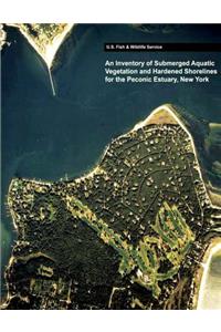 An Inventory of Submerged Aquatic Vegetation and Hardened Shorelines for the Peconic Estuary, New York