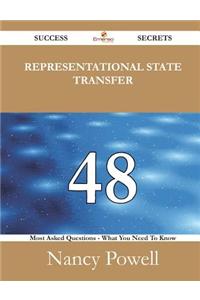 Representational State Transfer 48 Success Secrets - 48 Most Asked Questions on Representational State Transfer - What You Need to Know