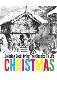 Christmas Coloring Book - Bring The Classics To Life